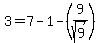 3+=+7+-+1+-+%289%2Fsqrt%289%29%29