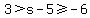 3+%3E+s+-+5+%3E=+-6