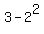3+-+2%5E2