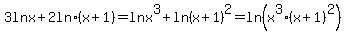 3+ln+x+%2B+2+ln+%28x%2B1%29+=+ln+x%5E3%2Bln%28x%2B1%29%5E2+=+ln+%28x%5E3%28x%2B1%29%5E2%29