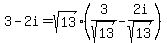3-2i=sqrt(13)(3/sqrt(13)-2i/sqrt(13))