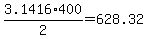 3.1416%2A400+%2F+2+=+628.32