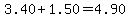 3.40+1.50=4.90