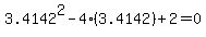 3.4142^2-4(3.4142)+2=0