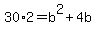 30*2=b^2+4b