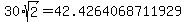 30%2Asqrt%282%29=42.4264068711929