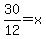 30%2F12+=+x