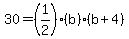 30=(1/2)(b)(b+4)