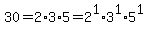 30=2%2A3%2A5=2%5E1%2A3%5E1%2A5%5E1