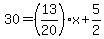 30+=+%2813%2F20%29x+%2B+5%2F2