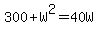 300%2BW%5E2=40W%0D%0A%0D%0A%0D%0A%7B%7B%7BW%5E2-40W%2B300%29=0