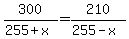 300%2F%28255+%2Bx%29+=+210%2F%28255-x%29+
