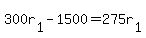 300r[1]-1500 = 275r[1]