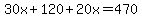 30x%2B120%2B20x=470