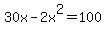 30x+-+2x%5E2+=+100