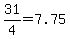 31/4 = 7.75