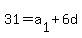 31=+a%5B1%5D+%2B+6d