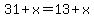 31+%2B+x+=+13+%2B+x
