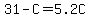 31-C=5.2C