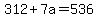 312+%2B+7a+=+536