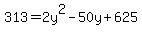 313+=+2y%5E2+-+50y+%2B+625
