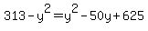 313+-+y%5E2+=+y%5E2+-+50y+%2B+625