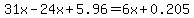 31x+-+24x+%2B+5.96+=+6x+%2B+0.205
