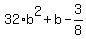 32*b^2+b-3/8