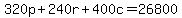 320p+%2B+240r+%2B+400c+=+26800