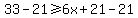 33+-+21+%3E=+6x+%2B+21+-+21