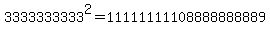 3333333333%5E2+=+11111111108888888889