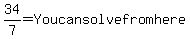 34%2F7+=+You+can+solve+from+here.