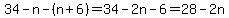 34+-+n+-+%28n%2B6%29+=+34+-2n+-+6+=+28+-+2n