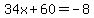34x%2B60=-8