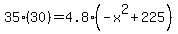 35%2830%29=4.8%28-x%5E2%2B225%29