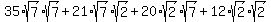 35%2Asqrt%287%29%2Asqrt%287%29%2B21%2Asqrt%287%29%2Asqrt%282%29%2B20%2Asqrt%282%29%2Asqrt%287%29%2B12%2Asqrt%282%29%2Asqrt%282%29%29