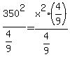 350%5E2%2F%284%2F9%29+=+x%5E2+%2A%284%2F9%29%2F%28+4%2F9%29