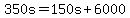 350s+=+150s+%2B+6000