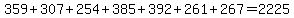 359%2B307%2B254%2B385%2B392%2B261%2B267=2225