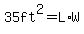 35ft^2=L*W