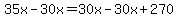 35x-30x=30x-30x%2B270