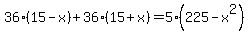 36%2815-x%29+%2B+36%2815%2Bx%29+=+5%28225-x%5E2%29