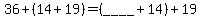 36%2B%2814%2B19%29=%28____%2B14%29%2B19