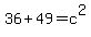 36%2B+49+=+c%5E2