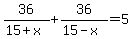 36%2F%2815%2Bx%29+%2B+36%2F%2815-x%29+=+5