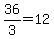 36%2F3=12
