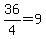 36%2F4+=+9