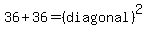 36+%2B+36++=+%28diagonal%29%5E2