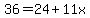 36+=+24+%2B+11x