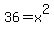 36+=+x%5E2